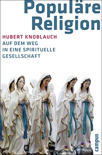 Populäre Religion: Auf dem Weg in eine spirituelle Gesellschaft von Campus Verlag GmbH