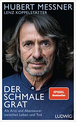 Der schmale Grat: Als Arzt und Abenteurer zwischen Leben und Tod
