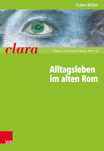 Alltagsleben im alten Rom: clara. Kurze lateinische Texte von Vandenhoeck and Ruprecht