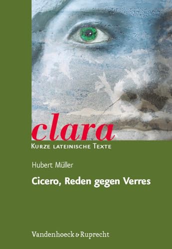 Cicero, Reden gegen Verres: clara. Kurze lateinische Texte von Vandenhoeck + Ruprecht
