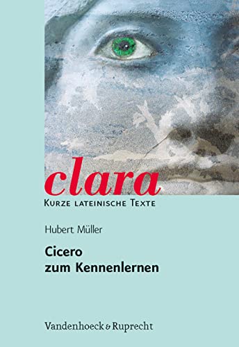 Cicero zum Kennenlernen. (Lernmaterialien): clara. Kurze lateinische Texte