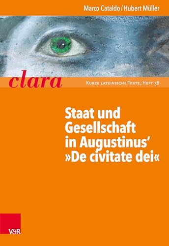 Staat und Gesellschaft in Augustinus' »De civitate dei« (clara / Kurze lateinische Texte)