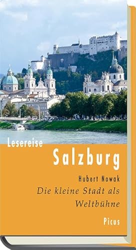 Lesereise Salzburg: Die Kleinstadt als Weltbühne (Picus Lesereisen): Die kleine Stadt als Weltbühne