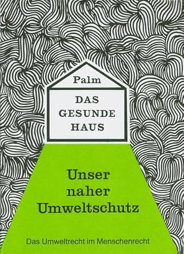 Das gesunde Haus: Unser naher Umweltschutz