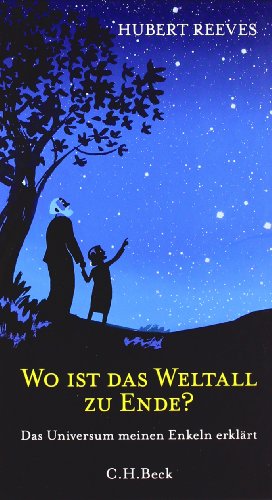 Wo ist das Weltall zu Ende?: Das Universum meinen Enkeln erklärt