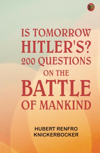 Is Tomorrow Hitler's? 200 Questions on the Battle of Mankind Is Tomorrow Hitler's? 200 Questions on the Battle of Mankind von Zinc Read