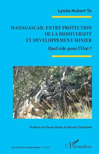 Madagascar, entre protection de la biodiversité et développement minier: Quel rôle pour l’État ? von Editions L'Harmattan