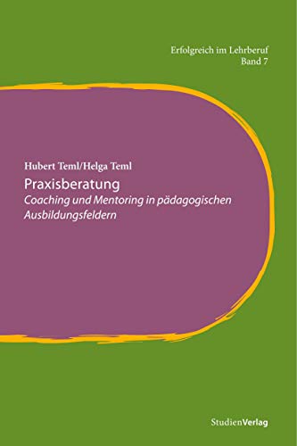 Praxisberatung: Coaching und Mentoring in pädagogischen Ausbildungsfeldern (Erfolgreich im Lehrberuf, Band 7) von Studienverlag GmbH