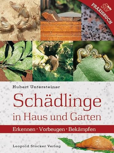 Schädlinge in Haus und Garten: Erkennen • Vorbeugen • Bekämpfen