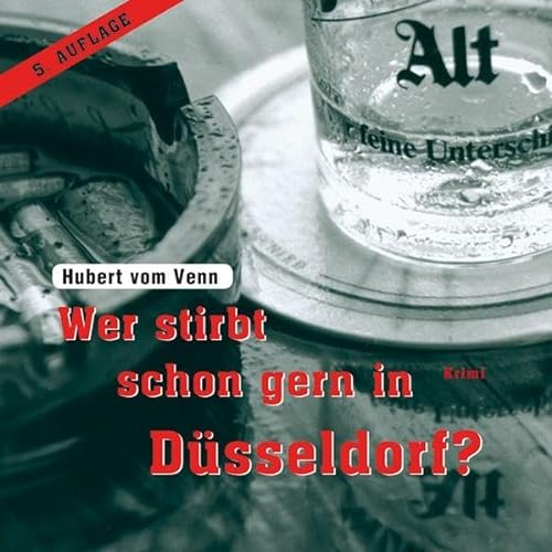 Wer stirbt schon gern in Düsseldorf?: 7:04 Stunden, Kriminalroman als ungekürzte Lesung