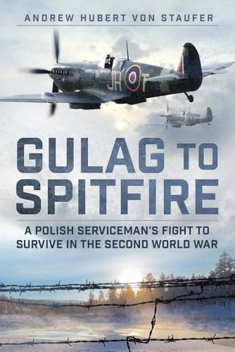 Gulag to Spitfire: A Polish Serviceman's Fight to Survive in the Second World War von The History Press Ltd