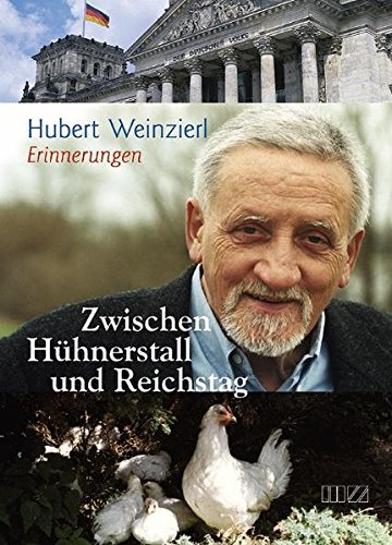 Zwischen Hühnerstall und Reichstag: Autobiographie Hubert Weinzierl von MZ Buchverlag