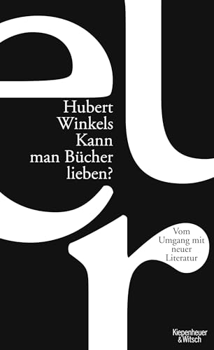 Kann man Bücher lieben?: Über den Umgang mit neuer Literatur