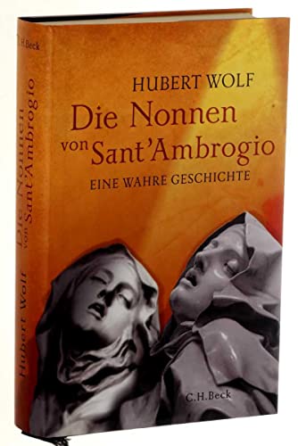 Die Nonnen von Sant'Ambrogio: Eine wahre Geschichte von Beck C. H.