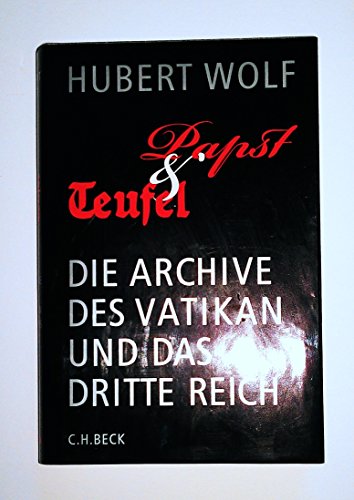 Papst und Teufel: Die Archive des Vatikan und das Dritte Reich