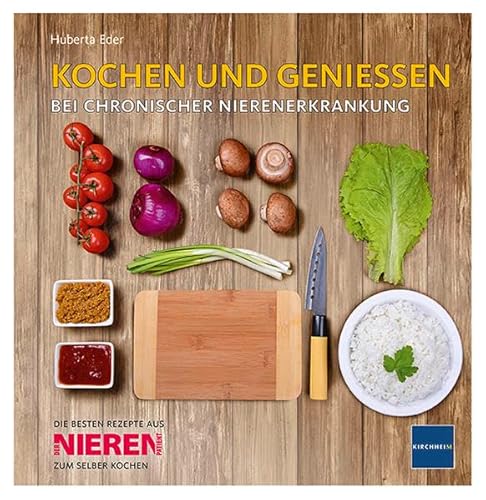 KOCHEN UND GENIESSEN: BEI CHRONISCHER NIERENERKRANKUNG