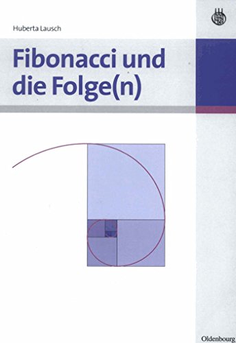 Fibonacci und die Folge(n) von Oldenbourg Wissensch.Vlg