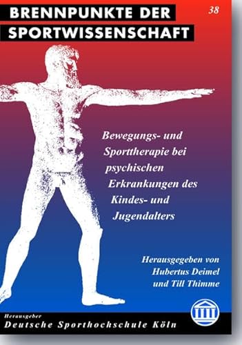 Bewegungs- und Sporttherapie bei psychischen Erkrankungen des Kindes- und Jugendalters (Brennpunkte der Sportwissenschaft)