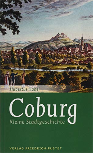 Coburg: Kleine Stadtgeschichte (Kleine Stadtgeschichten) von Pustet, Friedrich GmbH