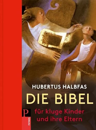 Die Bibel. Für kluge Kinder und ihre Eltern: Ein unvergleichliches Lese-, Bilder- und Sachbuch von Patmos-Verlag