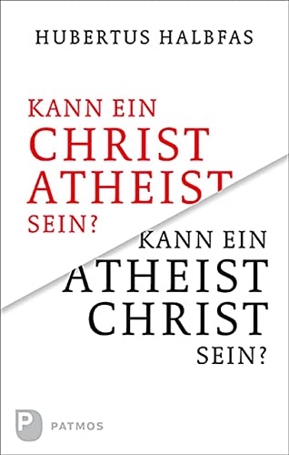 Kann ein Atheist Christ sein?: Eine grundsätzliche und notwendige Überlegung