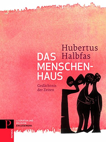 Das Menschenhaus. Gedächtnis der Zeiten. (Literatur und Religion: Band 2): Gedächtnis der Zeiten Band 2 (Literatur und Religion: Ein Lesewerk) von Patmos-Verlag