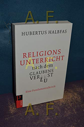 Religionsunterricht nach dem Glaubensverlust - Eine Fundamentalkritik von Patmos Verlag