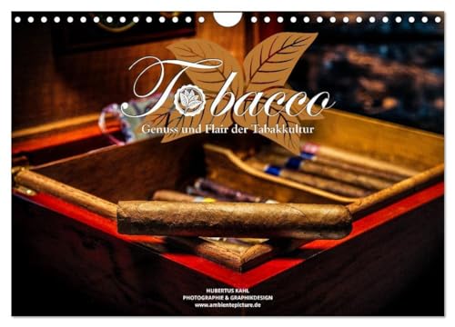 Tobacco - Genuss und Flair der Tabakkultur (Wandkalender 2024 DIN A4 quer), CALVENDO Monatskalender: Impressionen über den Tabak