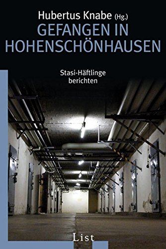 Gefangen in Hohenschönhausen: Stasi-Häftlinge berichten | Erschütternde Zeugnisse von den Opfern eines Unrechtsregimes (0) von Ullstein Taschenbuchvlg.