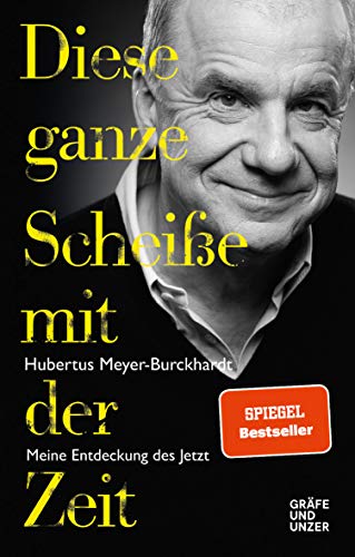 Diese ganze Scheiße mit der Zeit: Meine Entdeckung des Jetzt (Gräfe und Unzer Einzeltitel) von Gräfe und Unzer