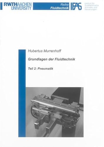 Grundlagen der Fluidtechnik: Teil 2: Pneumatik (Reihe Fluidtechnik) von Shaker Verlag