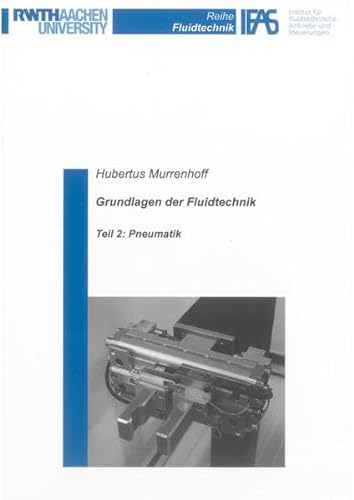 Grundlagen der Fluidtechnik: Teil 2: Pneumatik (Reihe Fluidtechnik) von Shaker Verlag