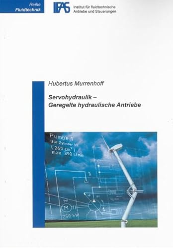 Servohydraulik – Geregelte hydraulische Antriebe (Reihe Fluidtechnik)