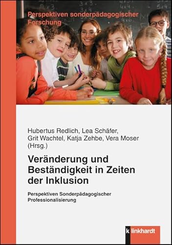 Veränderung und Beständigkeit in Zeiten der Inklusion: Perspektiven Sonderpädagogischer Professionalisierung (Perspektiven sonderpädagogischer Forschung)