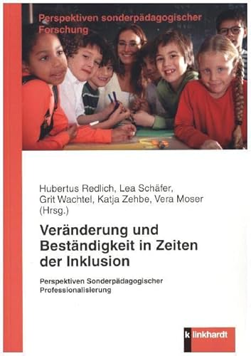 Veränderung und Beständigkeit in Zeiten der Inklusion: Perspektiven Sonderpädagogischer Professionalisierung (Perspektiven sonderpädagogischer Forschung)