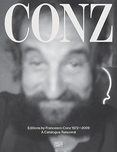Edizioni F. Conz: Editions by Francesco Conz 1972–2009: A Catalogue Raisonné