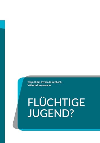 Flüchtige Jugend?: Ein Projekt im Spannungsfeld von Jugend, Flucht und Migration Flüchtige Jugend?: Ein Projekt im Spannungsfeld von Jugend, Flucht und Migration von BoD – Books on Demand