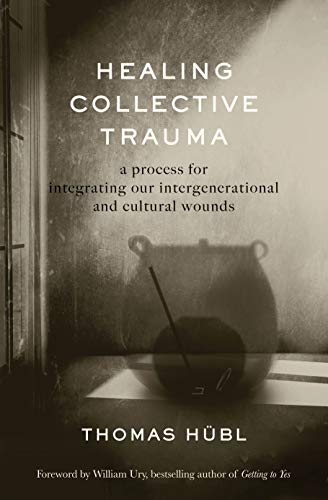 Healing Collective Trauma: A Process for Integrating Our Intergenerational & Cultural Wounds von Sounds True