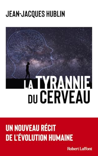 La tyrannie du cerveau: Un nouveau récit de l'évolution humaine von ROBERT LAFFONT