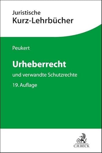 Urheberrecht: und verwandte Schutzrechte (Kurzlehrbücher für das Juristische Studium) von C.H.Beck