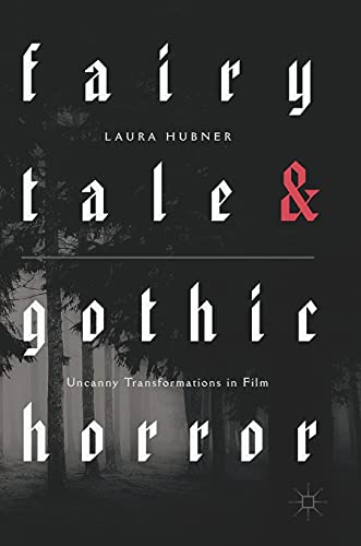 Fairytale and Gothic Horror: Uncanny Transformations in Film von MACMILLAN