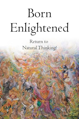 Born Enlightened: Return to Natural Thinking!