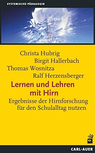 Lernen und Lehren mit Hirn: Ergebnisse der Hirnforschung für den Schulalltag nutzen von Auer-System-Verlag, Carl