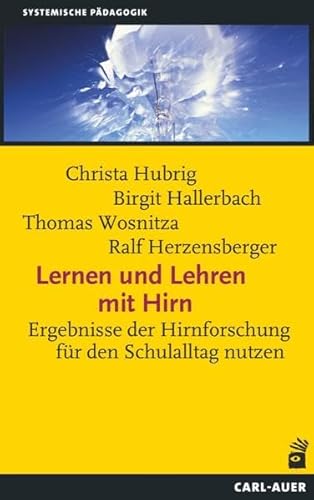 Lernen und Lehren mit Hirn: Ergebnisse der Hirnforschung für den Schulalltag nutzen