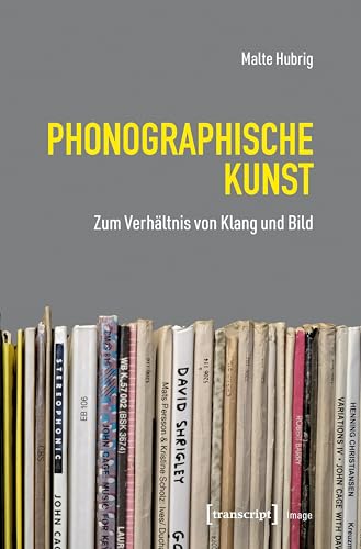 Phonographische Kunst: Zum Verhältnis von Klang und Bild (Image) von transcript