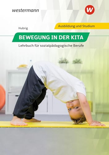 Bewegung in der Kita: Lehrbuch für sozialpädagogische Berufe von Westermann Berufliche Bildung GmbH