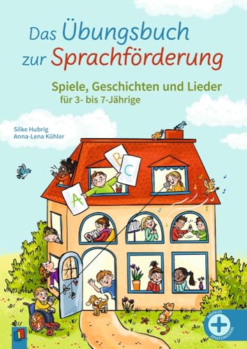 Das Übungsbuch zur Sprachförderung: Spiele, Geschichten und Lieder für 3- bis 7-Jährige Das Übungsbuch zur Sprachförderung: Spiele, Geschichten und Lieder für 3- bis 7-Jährige