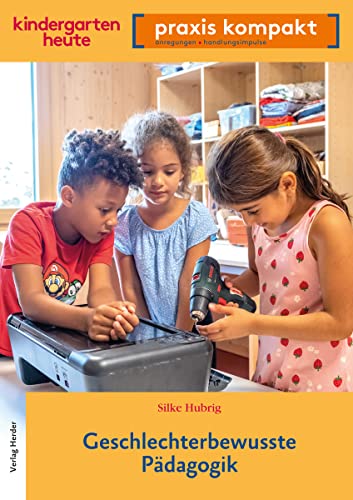 Geschlechterbewusste Pädagogik: kindergarten heute praxis kompakt von VERLAG HERDER GMBH