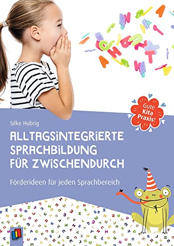 Alltagsintegrierte Sprachbildung für zwischendurch: Förderideen für jeden Sprachbereich (Gute Kitapraxis!) von Verlag An Der Ruhr
