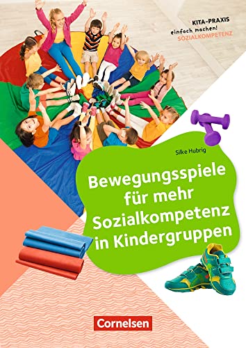 Bewegungsspiele für mehr Sozialkompetenz in Kindergruppen: Buch (Kita-Praxis - einfach machen!)